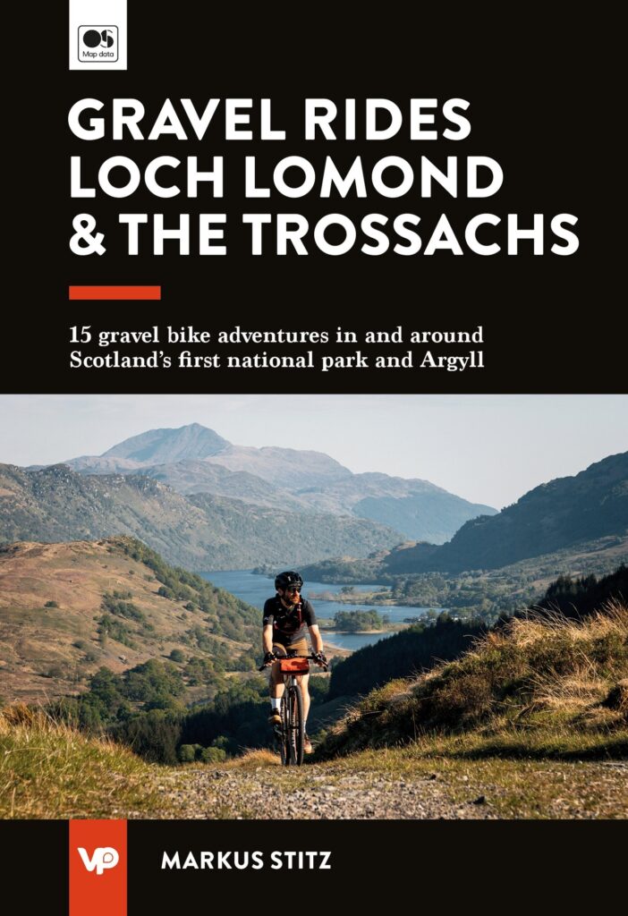 Gravel Rides Loch Lomond & The Trossachs: 15 gravel bike adventures in & around Scotland's first national park & Argyll
