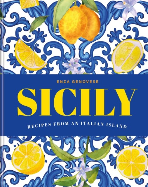 Sicily: Essential Recipes from a Mediterranean Island