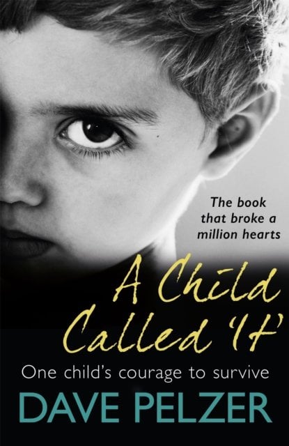 A Child Called It: From international bestseller Dave Pelzer