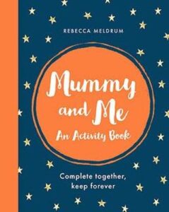 Mummy and Me: An Activity Book: Complete Together