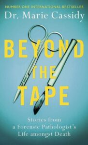 Beyond the Tape: Stories from a Forensic Pathologist‚Äôs Life Amongst Death