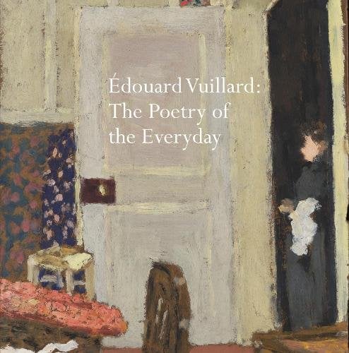 √âdouard Vuillard: The Poetry of the Everyday