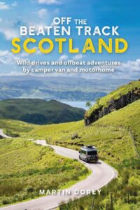 Off the Beaten Track: Scotland: Wild drives and offbeat adventures by camper van and motorhome