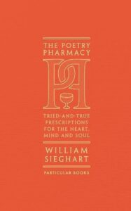 The Poetry Pharmacy: Tried-and-True Prescriptions for the Heart