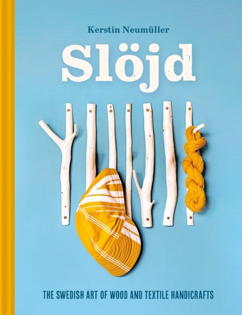 Slojd: The Swedish art of wood and textile handicraft