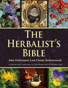 The Herbalist's Bible: John Parkinson's Lost Classic Rediscovered
