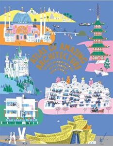 Atlas of Amazing Architecture: The most incredible buildings you've (probably) never heard of