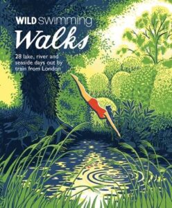 Wild Swimming Walks: 28 River