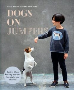 Dogs on Jumpers: Best in Show Knitting Patterns for Adults and Children