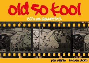 Old So Kool: 80's UK GRAFFITI