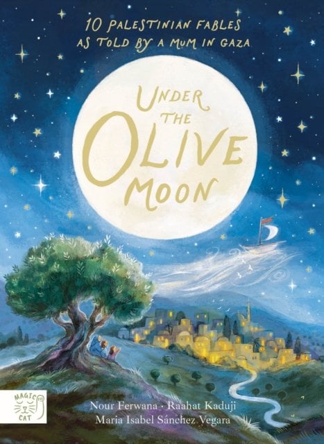 Under the Olive Moon: 10 Palestinian Fables from a mum in Gaza written by the bestselling author of Little People Big Dreams