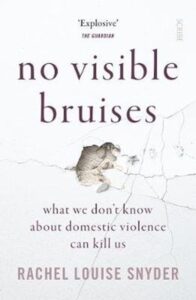 No Visible Bruises: what we don‚Äôt know about domestic violence can kill us