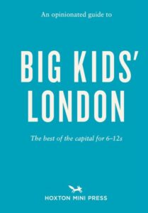Opinionated Guide to Big Kids'' London