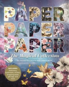 Paper Paper Paper: The Magical Collection: 180 Pages to Create and Craft With