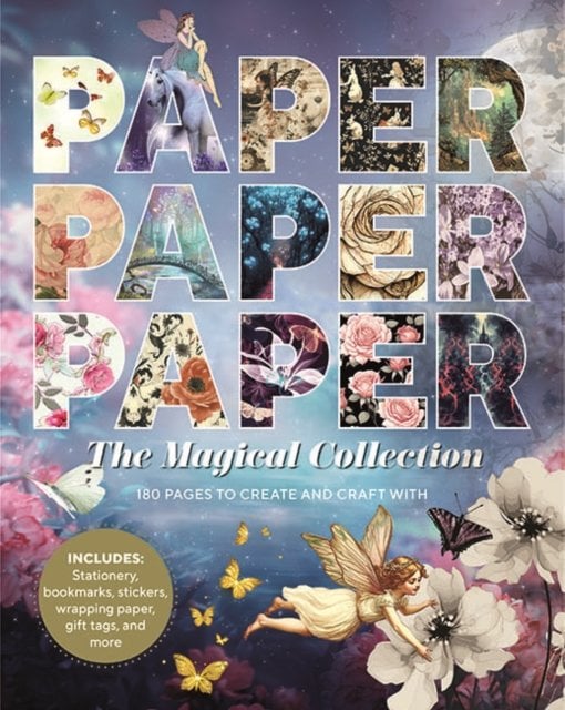 Paper Paper Paper: The Magical Collection: 180 Pages to Create and Craft With