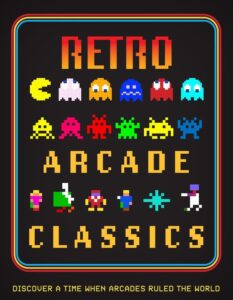 Retro Arcade Classics: Discover a time when arcades ruled the World