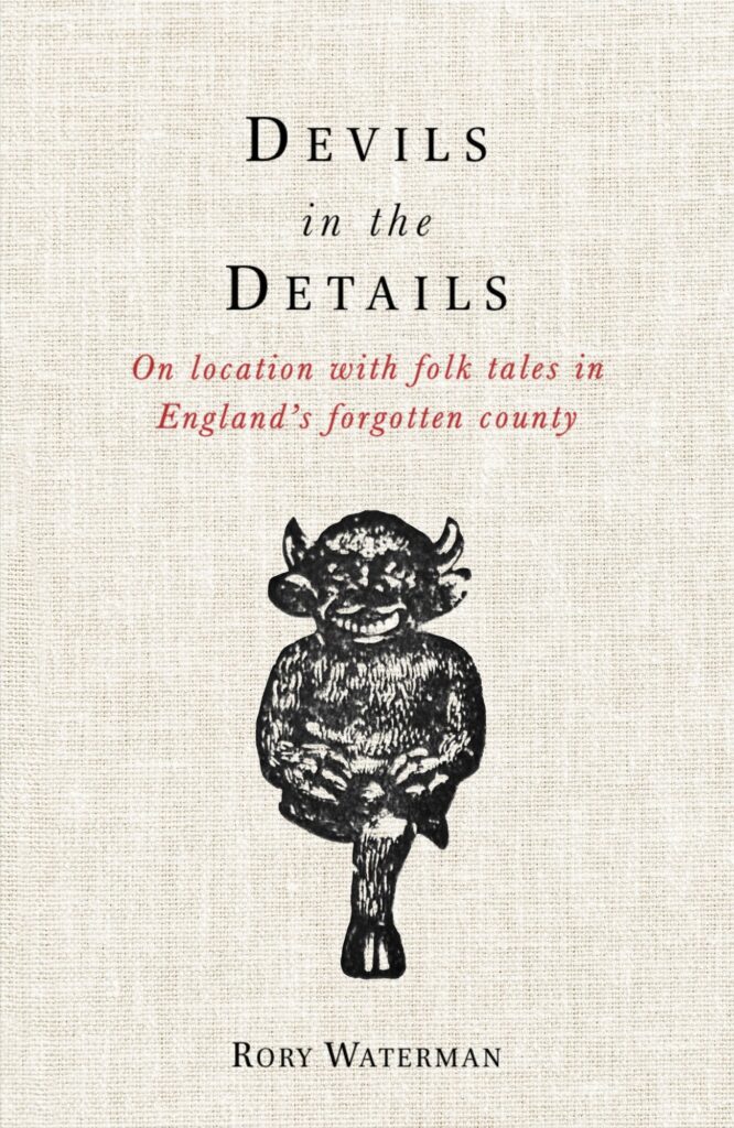 Devils in the Details: On location with folk tales in England's forgotten county