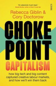 Chokepoint Capitalism: how big tech and big content captured creative labour markets