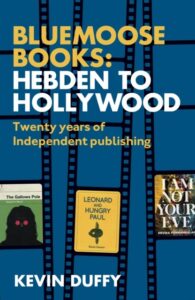 Hebden to Hollywood - Bluemoose 20th Anniversary Special: Twenty Years of Independent Publishing