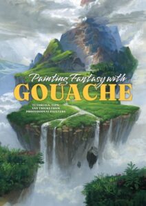Painting Fantasy with Gouache: Tutorials