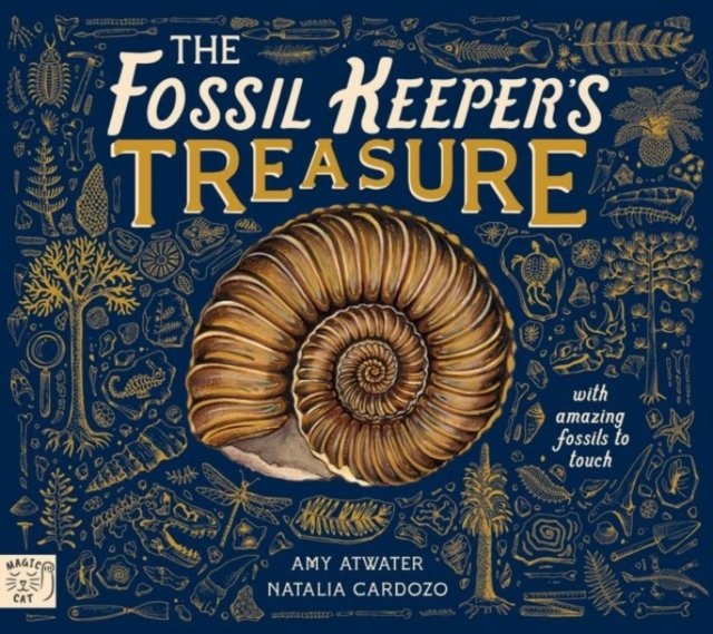 The Fossil Keeper's Treasure: With Amazing Fossils to Touch!
