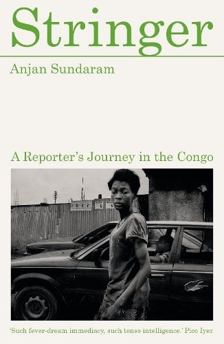 Stringer: A Reporter's Journey in the Congo