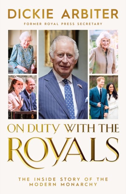 On Duty with the Royals: The Inside Story of the Modern Monarchy
