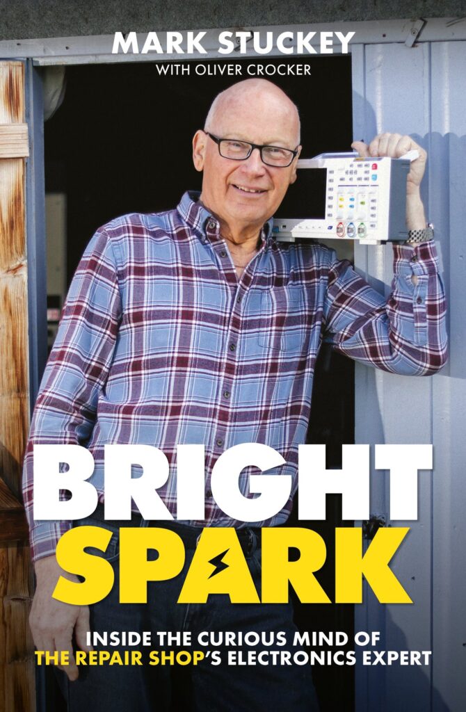 Bright Spark: Inside the Curious Mind of The Repair Shop's Electronics Expert