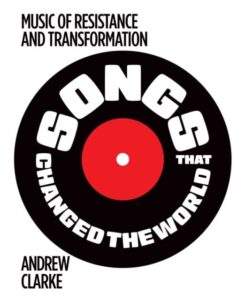 Songs that Changed the World: Music of resistance and transformation