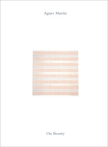 Agnes Martin: On Beauty