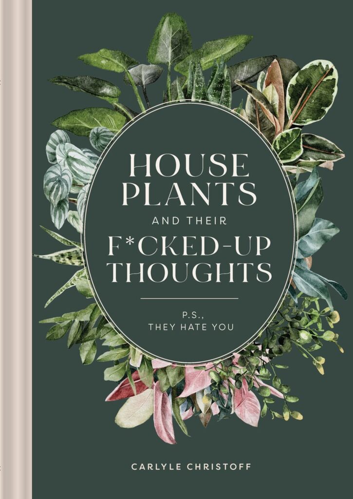 Houseplants and Their F*cked-Up Thoughts: P.S.
