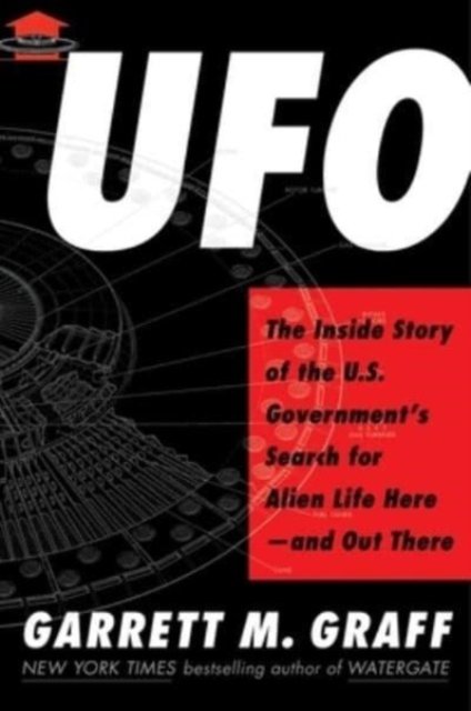 UFO: The Inside Story of the US Government's Search for Alien Life Here‚Äîand Out There