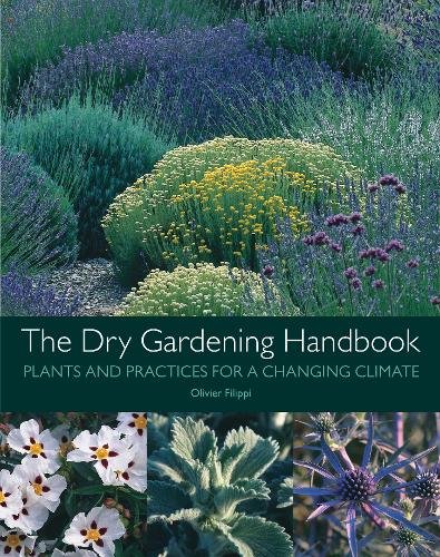 The Dry Gardening Handbook: Plants and Practices for a Changing Climate