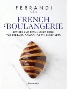French Boulangerie: Recipes and Techniques from the Ferrandi School of Culinary Arts