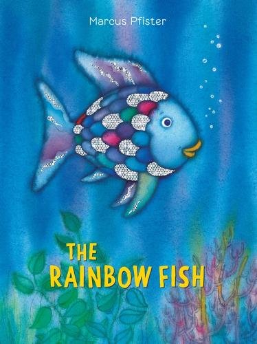 The Rainbow Fish: The international bestselling picture book classic in paperback