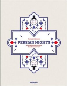 Persian Nights: Amazing Boutique Hotels & Guest Houses in Iran