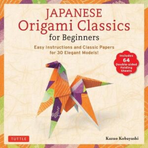 Japanese Origami Classics for Beginners: Easy Instructions and Classic Papers for 30 Elegant Models! [Includes 64 Double-sided Folding Sheets]