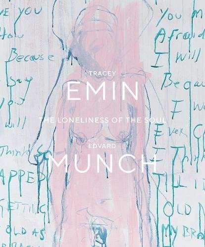 Tracey Emin / Edvard Munch: The Loneliness of the Soul