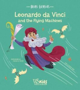 Leonardo da Vinci and the Flying Machines: Mini Genius