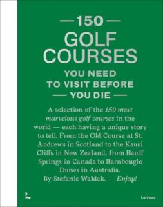 150 Golf Courses You Need to Visit Before You Die - XL Edition