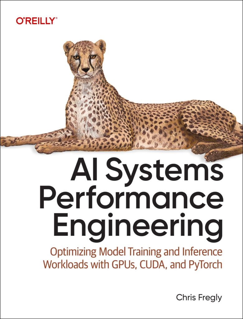 Ai Systems Performance Engineering: Optimizing Model Training and Inference Workloads with Gpus