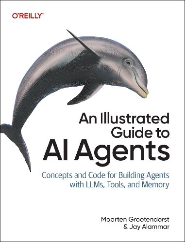 An Illustrated Guide to AI Agents: Concepts and Code for Building Agents with LLMs