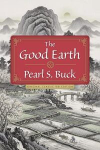 The Good Earth: Original Classic 1931 Edition