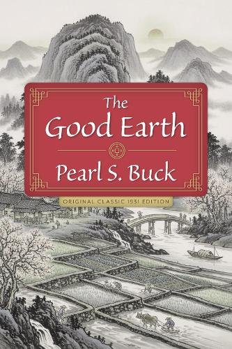 The Good Earth: Original Classic 1931 Edition