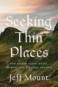 Seeking Thin Places: How Sacred Travel Heals