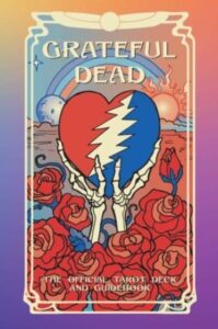 Grateful Dead Tarot: The Official Deck and Guidebook
