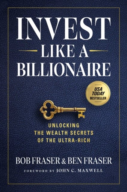 Invest Like A Billionaire: Unlocking The Wealth Secrets Of The Ultra-Rich