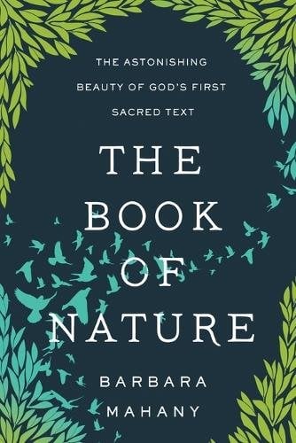 The Book of Nature: The Astonishing Beauty of God‚Äôs First Sacred Text