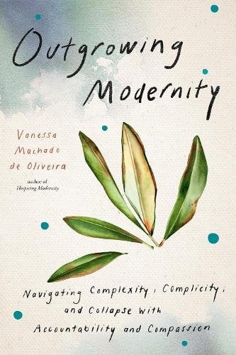 Outgrowing Modernity: Navigating Complexity