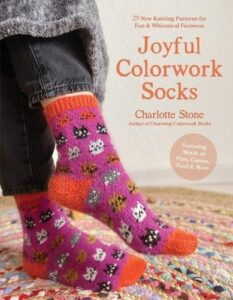 Joyful Colorwork Socks: 25 New Knitting Patterns for Fun & Whimsical Footwear Featuring Pets